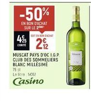 -50%  EN BON D'ACHAT SUR LE 2  SOTEN BON ACHAT  425 21/2  LUNITE  MUSCAT PAYS D'OC I.G.P. CLUB DES SOMMELIERS BLANC MILLÉSIME 75 cl  Le litre 5€67  Casino 