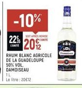 -10%  22%  L'UNITÉ  SOIT APRÈS REMISE UNITE  202  RHUM BLANC AGRICOLE  DE LA GUADELOUPE  50% VOL. DAMOISEAU  TL  Le litre: 20€12  ng  Camion  MALCOM 