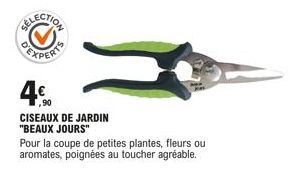 4€  CISEAUX DE JARDIN "BEAUX JOURS"  Pour la coupe de petites plantes, fleurs ou aromates, poignées au toucher agréable. 