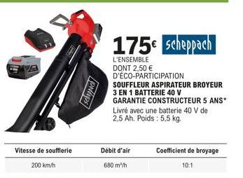 Vitesse de soufflerie  200 km/h  pedags  175€ Scheppach  L'ENSEMBLE DONT 2,50 € D'ÉCO-PARTICIPATION SOUFFLEUR ASPIRATEUR BROYEUR  3 EN 1 BATTERIE 40 V  GARANTIE CONSTRUCTEUR 5 ANS* Livré avec une batt