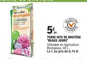 Hot  Beaux jours  Terre dite de Bruyère  ⒸHOLOGIQUE  ,95  TERRE DITE DE BRUYÈRE "BEAUX JOURS" Utilisable en Agriculture Biologique, 40 L.  Le L au prix de 0,15 €. 