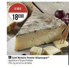 le kilo  18€90  a saint nectaire fermier allayrangue  appellation origine prot  28% mg au lat cru de vache 