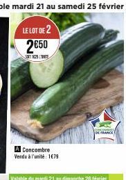 A Concombre Vendu à l'unité 1€79  Valable du mardi 21 au dimanche 26 février  NI  CONCES  FRANCE 