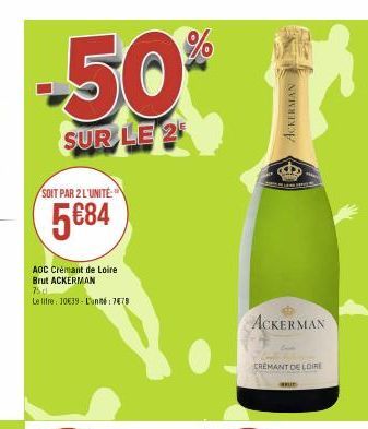 -50%  SUR LE 2  SOIT PAR 2 L'UNITÉ  5€84  AOC Crémant de Loire Brut ACKERMAN 750  Le titre: 10€39-Lunt:7€79  ACKERMAN  ACKERMAN  CREMANT DE LOIRE  BRUD 