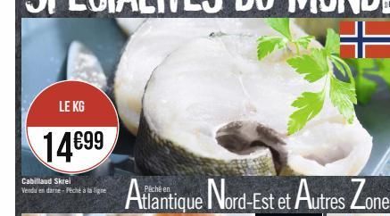 LE KG  14.€99  Cabillaud Skrei Vendu en darne- Péché à la ligne 