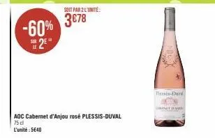 soit par 2 l'unité:  -60% 3€78  2⁹**  aoc cabernet d'anjou rosé plessis-duval 75 cl  l'unité : 5640  pass-davi  ita 