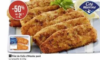 -50% s2e  a  le  a filet de colin d'alaska pane  la barquette de 220g  cité marine 