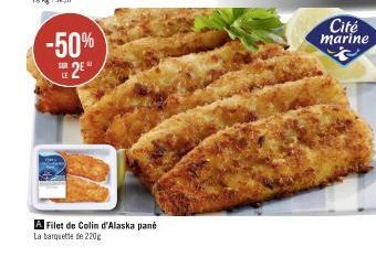 -50% S2E  a  LE  A Filet de Colin d'Alaska pane  La barquette de 220g  Cité marine 