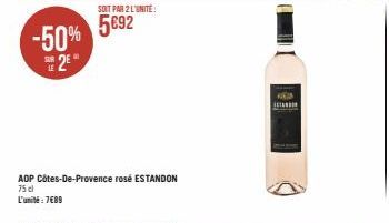 -50% 2€  SOIT PAR 2 L'UNITÉ:  5692  AOP Côtes-De-Provence rosé ESTANDON 75 cl  L'unité: 7€89  468 