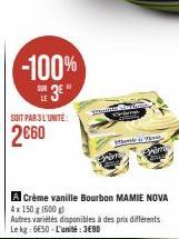 -100%  3E"  LE  SOIT PARS L'UNITE:  2€60  A Crème vanille Bourbon MAMIE NOVA  4x 150 g (600g)  Autres variétés disponibles à des prix différents Le kg: 6€50-L'unité: 3€90  medan Sow  Crema  OPEANNÁr d