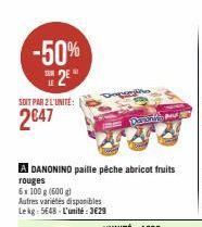 -50% 2⁹  SOIT PAR 2 L'UNITÉ:  2047  A DANONINO paille pêche abricot fruits  rouges  6 x 100 g (500 g)  Autres variétés disponibles Lekg: 5648-L'unité:3€29  Dave Mus 