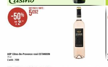 -50% 2€  SOIT PAR 2 L'UNITÉ:  5692  AOP Côtes-De-Provence rosé ESTANDON 75 cl  L'unité: 7€89  468 