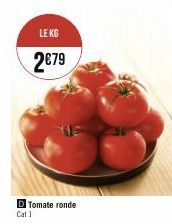 LE KG  2€79  D Tomate ronde Cat 1 