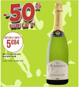 -50%  SUR LE 2  SOIT PAR 2 L'UNITÉ  5€84  AOC Crémant de Loire Brut ACKERMAN 750  Le titre: 10€39-Lunt:7€79  ACKERMAN  ACKERMAN  CREMANT DE LOIRE  BRUD 