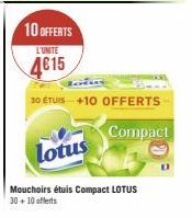 10 OFFERTS  L'UNITE  4€15  30 ÉTUIS +10 OFFERTS  Compact  lotus  Mouchoirs étuis Compact LOTUS 30+ 10 offerts  0 