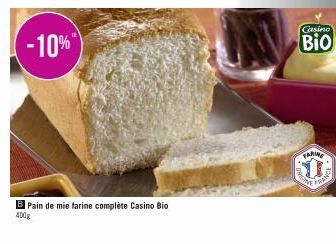 -10%  B Pain de mie farine complète Casino Bio  400g  Casino  Bio  FARINE  WINE  FRAN 