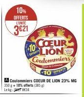10% OFFERTS L'UNITE  3€21  +10  OFFENT  COEUR LION Coulommiers  A Coulommiers COEUR DE LION 23% MG  EEN  er & Criennes  TO OFFERT 