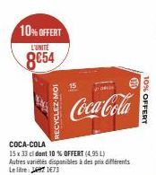 10% OFFERT  L'UNITÉ  8€54  RECYCLEZ-MOI  COCA-COLA  15 x 33 cl dont 10 % OFFERT (4,95 L)  Autres variétés disponibles à des prix différents Le litre: 182 1473  Coca-Cola  10% OFFERT 
