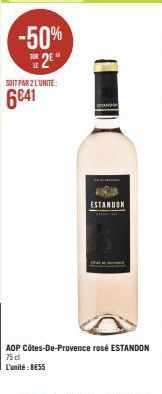 -50% 2E"  SOIT PAR 2 L'UNITÉ:  6041  ESTANDON  AOP Côtes-De-Provence rosé ESTANDON  75cf  L'unité: 8€55 