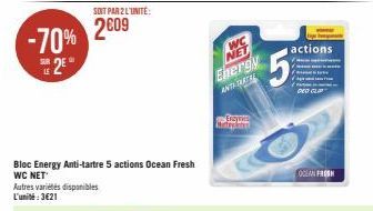 -70%  2E  LE  SOIT PAR 2 L'UNITÉ:  2009  Bloc Energy Anti-tartre 5 actions Ocean Fresh WC NET  Autres variétés disponibles L'unité: 3621  WC  NET  Energy  ANTI TARTRE  Blowe Midtryktes  5  actions  OC