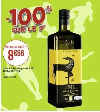 soit par 3 l'unité:  8€66  11  l'unité 12699  huile d'olive vierge extra bio terra delyssa  -100%  sur le 3  biologique ameanie  terra delyssa. huile d'olive  werceira  bevel oru r 
