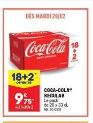 DÈS MARDI 28/02  Coca-Cola  18+2  OFFERTES  995  Cla  COCA-COLAⓇ REGULAR Le pack de 20 x 33 cl. AM 5010332  18  60+2/ 