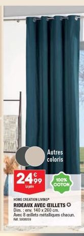 2499  La par  Autres coloris  100% COTON  HOME CREATION LIVING  RIDEAUX AVEC CEILLETS O Dim.: env. 140 x 260 cm. Avec 8 œillets métalliques chacun.  Ret 5008059 