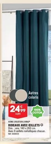 2499  la par  autres coloris  100% coton  home creation living  rideaux avec ceillets o dim.: env. 140 x 260 cm. avec 8 œillets métalliques chacun.  ret 5008059 