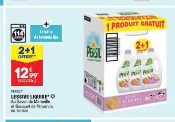 114  LAVAGES  2+1  OFFERT  12,99  5,412,41CWL)  Extraits de lavande bio  PERSIL  LESSIVE LIQUIDE* O Au Savon de Marseille et Bouquet de Provence. Ret 5011000  PERSIL  k  WW  1 PRODUIT GRATUIT  PENS PE