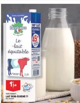 demi-écrémé  fairefrance  le -lait  équitable  124  11  faire france  lait demi-écrémé  ret: 5003668  ile  lait  fran  100% lait equitable c'est  45  mens 