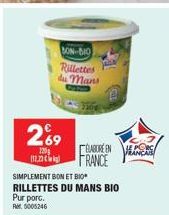 BON-BIO  Rillettes du Mans  269  120  SIMPLEMENT BON ET BIO RILLETTES DU MANS BIO Pur porc. RM 5005246  ÉLABORE EN  FRANCE  LE POR FRANCA 