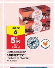 LOT DE  6  599  S  LES MALINS PLAISIRS GAUFRETTES** Enrobées de chocolat. Rat 5005244  09  001 