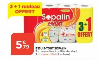 599  Sopalin MAXL  ESSUIE-TOUT SOPALIN  Sur mesure décoré ou Ultra absorbant  3+1 rouleau offert (4 rouleaux)  3+1  OFFERT 