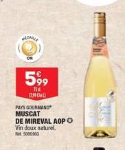 MOBLE  OR  599  75d  17.99 Cell  PAYS GOURMAND  MUSCAT  DE MIREVAL AOP O  Vin doux naturel. RM 5000000 