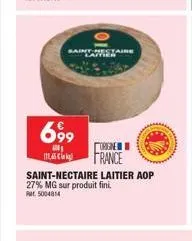 taire  699  0  origine  (11.45 € france saint-nectaire laitier aop 27% mg sur produit fini. rm 5004814 