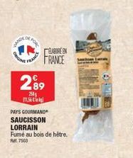 VANDE  ORIGI  OR POR  FRANCE  289  254  56 C  BABORE EN FRANCE  PAYS GOURMAND  SAUCISSON  LORRAIN Fumé au bois de hêtre. Ret 7503 