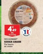 449  m.23 c  pays gourmand kouign amann  pur beurre.  5006801  or 