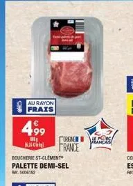 au rayon  frais  499  m kn  boucherie st-clement palette demi-sel ret 5006152  orgne  france  