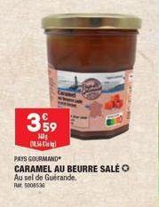 €  3.59  34  56  PAYS GOURMAND  CARAMEL AU BEURRE SALE O  Au sel de Guérande.  Rat 5008536 