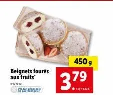 beignets fourés aux fruits  produc  3.79  tig-1.42€  450 g 