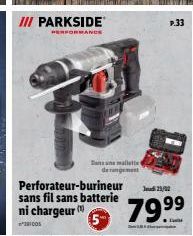 III PARKSIDE  PERFORMANDR  Dans une mallette i de rangement  Perforateur-burineur  sans fil sans batterie ni chargeur (  381005  P.33  23/02  79.⁹⁹ 