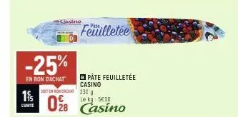 1 is  conte  -25%  en bon d'achat  soften rondrcha  028  casino  feuilletée  pâte feuilletée  casino  230 g  le kg: 5€00  28 casino 