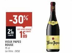 -30%  2%  L'UNITÉ  VIEUX PAPES ROUGE  75 cl  Le litre : 2€52  SOIT APRÈS RESE  89  Jap  Vieux Papes 