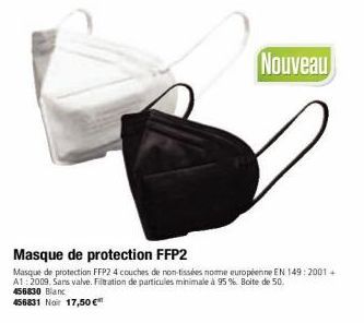 Nouveau  Masque de protection FFP2  Masque de protection FFP2 4 couches de non-tissées nome européenne EN 149:2001 + A1:2009. Sans valve. Filtration de particules minimale à 95 %. Boite de 50.  456830