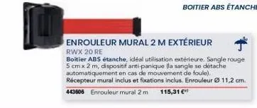 enrouleur mural 2 m extérieur  rwx 20 re  boitier abs étanche, idéal utilisation extérieure. sangle rouge 5 cm x 2 m, dispositif anti-panique (la sangle se détache automatiquement en cas de mouvement 