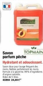 TOPMAIN  392 TOPMAIN  Savon parfum pêche  Hydratant et adoucissant.  Savon doux pour lavage fréquent des mains Nettole parfaitement les mains. Formule à la glycérine. 99% d'ingrédients d'origine natur