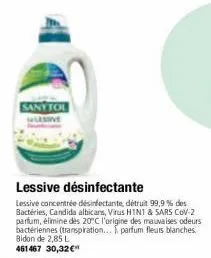 sanytol  lessive désinfectante  lessive concentrée désinfectante, détruit 99,9% des bactéries, candida albicans, virus h1n1 & sars cov-2 parfum, élimine dès 20°c l'origine des mauvaises odeurs bactéri