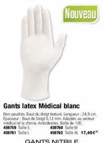 nouveau  gants latex médical  blanc  non poudrés bout du doigt texturé longueur: 24,9 cm. epaisseur bout de doigt 0,12 mm. adaptés au secteur médical et la chimie. ambidextres. boîte de 100. 459759 ta