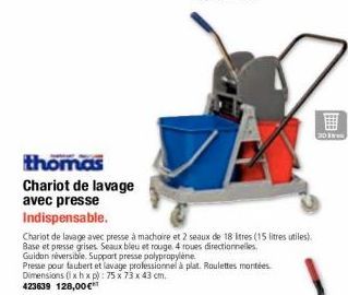 thomas Chariot de lavage avec presse Indispensable.  Chariot de lavage avec presse à machoire et 2 seaux de 18 litres (15 litres utiles). Base et presse grises. Seaux bleu et rouge. 4 roues directionn