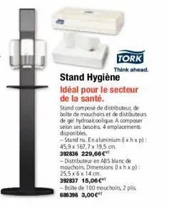 tork think ahead.  stand hygiène  idéal pour le secteur de la santé.  stand composé de distributeur de boîte de mouchoirs et de distibuteurs de gel hydroalcoolique. a composer selon ses besoins. 4 emp